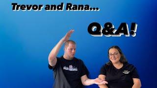 Trevor and Rana... Q&A!