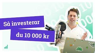 Så investerar du 10 000 kr (lär dig investera i aktier och fonder)