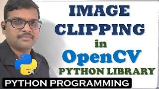 IMAGE CLIPPING (CROP THE IMAGE) IN OPENCV (PYHTON LIBRARY) || COMPUTER VISION LIBRARY