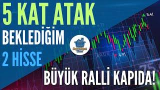 BÜYÜK RALLİ KAPIDA! 5 Kat Atak Beklediğim 2 Hisse Analizi