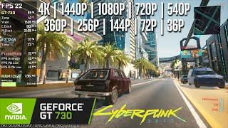 GT 730 GDDR5 | Cyberpunk 2077 - 4K, 1440p, 1080p, 720p, 540p, 360p, 256p, 144p, 72p, 36p