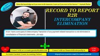 RECORD TO REPORT (R2R) INTERCOMPANY ELIMINATION - MEANING, UNDERSTANDING AND IMPACT