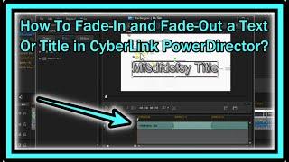 How To Fade In Or Fade Out a Text Or Title in CyberLink PowerDirector?