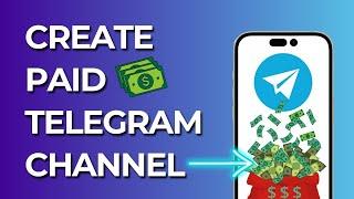 How to Set Up Paid Telegram Channel (Earn Money from Telegram)