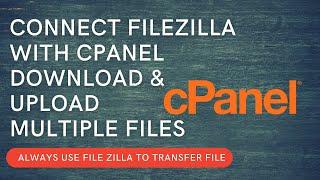 Connect FileZilla With cPanel // Download and Upload multiple files in cPanel