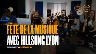 Fête de la musique - Eglise Lyon Centre + Tendry (Hillsong Lyon)