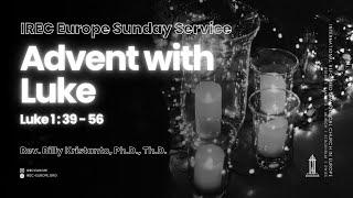 Rev. Billy Kristanto - Magnificat: Advent with Luke - Sunday Service IREC Europe