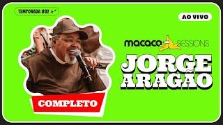 Macaco Sessions: Jorge Aragão (Ao Vivo) | Completo