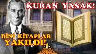 Atatürk Döneminde Kuran Yasaklandı  ve Dini Kitaplar Yakıldı! (Belgelerle İspat)