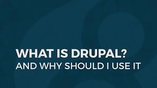 What is Drupal and Why Should I Use It?