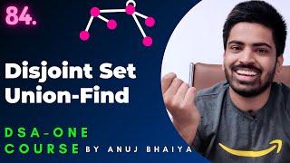 Union Find Algorithm | Disjoint Set | Union By Rank & Path Compression | DSA-One Course #84