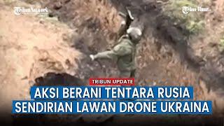 VIRAL! Aksi Heroik Tentara Rusia Lawan Drone Ukraina Hingga Gugur dalam Keabadian