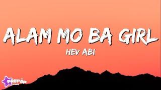 Hev Abi - Alam Mo Ba Girl (Lyrics)