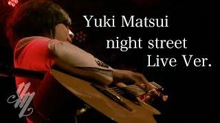 night street Live Ver. (Fingerstyle Guitar) / Yuki Matsui