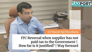 ITC reversal when supplier has not paid tax to the Government | Is it justified? | Way forward