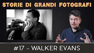 Storie di Grandi Fotografi - Walker Evans