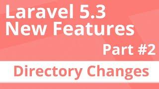 Laravel 5.3 New Features - File Changes