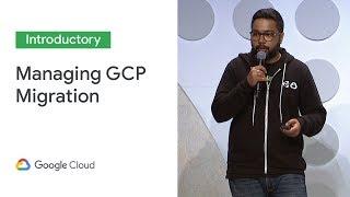 Managing a Large and Complex GCP Migration (Cloud Next '19)