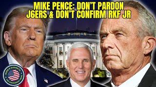 MIke Pence: DO NOT Pardon J6ers & DO NOT Confirm RKF Jr