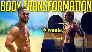 How to TRANSFORM Your Body in 6 Weeks