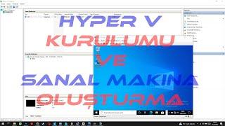 Hyper- V Kurulumu ve  Sanal Makina Oluşturma | Sanal Makina Nasıl Oluşturulur ?