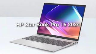 HP Star Book Pro 16 2024 Laptop: First Look - Review Full Specifications