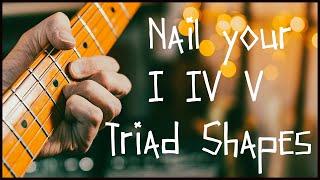 I IV V Triads all over the fretboard: how to master this crucial skill