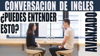 Conversación de Inglés Avanzado ¿Puedes Entender Esto? Ingles Americano Avanzado Conversacional