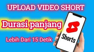 cara upload video short di youtube durasi panjang Lebih dari 15 detik