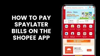 How to Pay SPayLater Bills and Loans on the Shopee App