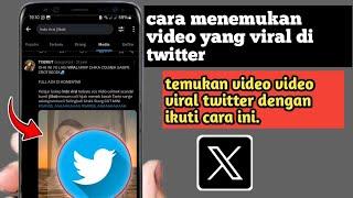 Cara Menemukan Video Viral di Twitter X