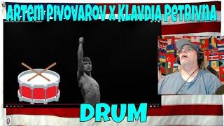 Artem Pivovarov x Klavdia Petrivna - Drum - REACTION