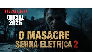 O Massacre da Serra Elétrica 2: Trailer Oficial 2025: Terror Clássico Retorna!