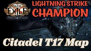 First T17 Map (Citadel) Lightning Strike Champion POE 3.24