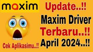 Update...!! Maxim Driver Terbaru April 2024 ..!! Cek Aplikasimu ~ Maxim Ojek Online