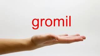 How to Pronounce gromil - American English