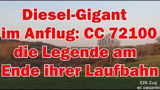 Diesel- Gigant im Anflug: CC 72100- Legende am Ende ihrer Laufbahn März 2017