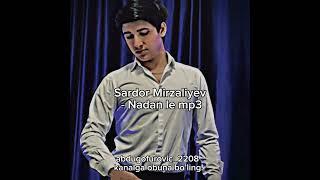 Sardor Mirzaliyev Nadan de mp3 music