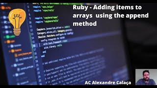 Ruby | Adding items to arrays using the append method | AC Alexandre Calaça