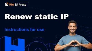 PIA S5 Proxy——How to renew the static proxy IP?