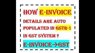 E-invoice details in GSTR-1 | How to file GSTR-1 | GSTR-1 #gst #gstn #gstr1  #einvoice #technology