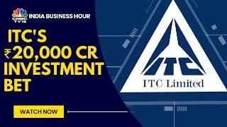 ITC FMCG & Paperboards Biz To Get Most Of The Funds In The ₹20,000 Cr Capex Plan | CNBC TV18