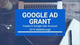 Google Ad Grant: Create A Google Ads Account | Step-by-Step Guide 2019