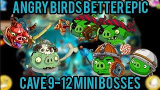 Angry Birds Better Epic : Cave 9-12 Mini Bosses + New Cave 8 Boss !