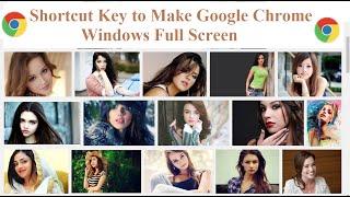 Shortcut Key to Make Google Chrome Windows Full Screen