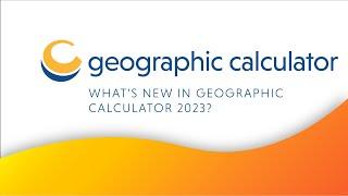 What's New in Geographic Calculator 2023?