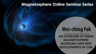 An Overview of Inner Magnetosphere Modeling and New Developments in CIMI - Mei-ching Fok