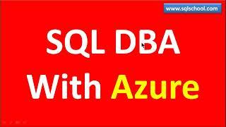 Azure SQL DBA Training From SQL School