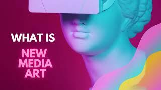 What is New Media Art? Definition and simple explanation