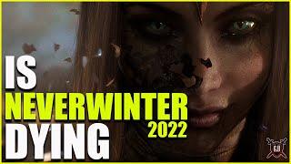 IS NEVERWINTER DYING - 2022 !